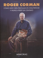 ROGER CORMAN. CÓMO HICE CIEN PELÍCULAS EN HOLLYWOOD Y NUNCA PERDÍ UN CENTAVO