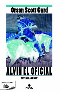 ALVIN EL OFICIAL (SERIE ALVIN MAKER IV)