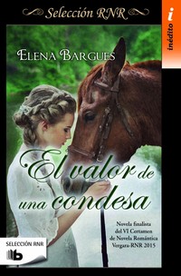 VALOR DE UNA CONDESA, EL (SELECCIÓN RNR) FINALISTA ROMANTICA VERGARA 2015