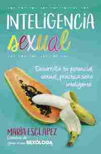 INTELIGENCIA SEXUAL. DESARROLLA TU POTENCIAL SEXUAL, PRACTICA SEXO INTELIGENTE