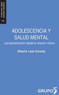 ADOLESCENCIA Y SALUD MENTAL. UNA APROXIMACIÓN DESDE LA RELACIÓN CLÍNICA
