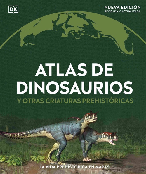 ATLAS DE DINOSAURIOS Y OTRAS CRIATURAS PREHISTORICAS
