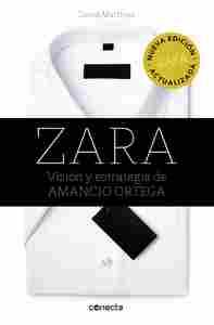 ZARA. VISION Y ESTRATEGIA DE AMANCIO ORTEGA (EDICION ACTUALIZADA)