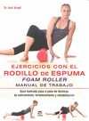 EJERCICIOS CON EL RODILLO DE ESPUMA FOAM ROLLER MANUAL DE TRABAJO
