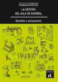 LA GESTIÓN DEL AULA DE ESPAÑOL, DESAFÍOS Y ACTUACIONES.