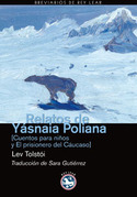 RELATOS DE YASNAIA POLIANA (CUENTOS NIÑOS Y PRISIONERO DEL CAUCASO)