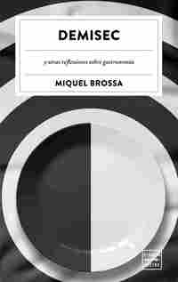 DEMISEC. Y OTRAS REFLEXIONES SOBRE GASTRONOMÍA