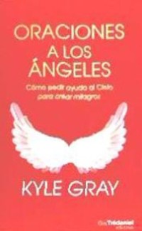 ORACIONES A LOS ANGELES. COMO PEDIR AYUDA AL CIELO PARA CREAR MILAGROS