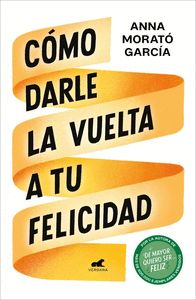 CÓMO DARLE LA VUELTA A TU FELICIDAD