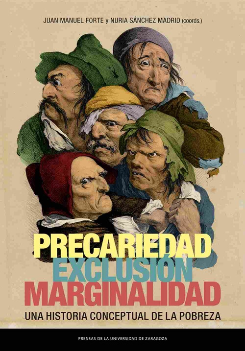 PRECARIEDAD, EXCLUSIÓN, MARGINALIDAD. UNA HISTORIA CONCEPTUAL DE LA POBREZA