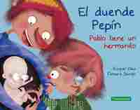 EL DUENDE PEPIN. PABLO TIENE UN HERMANITO
