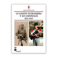 LA LEGION EXTRANJERA Y SUS ESPAÑOLES, 1831-2017