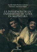 INFLUENCIA DE LA ENFERMEDAD DE GOYA EN SU PINTURA