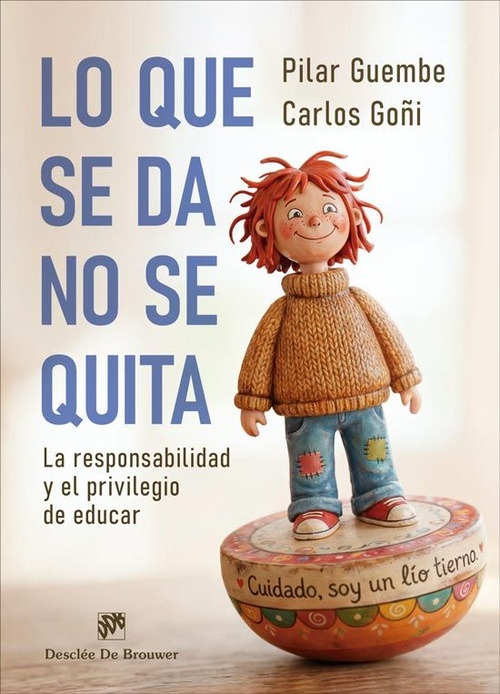 LO QUE SE DA, NO SE QUITA. LA RESPONSABILIDAD Y EL PRIVILEGIO DE EDUCAR
