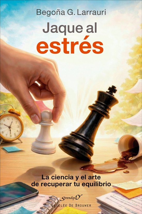 JAQUE AL ESTRÉS. LA CIENCIA Y EL ARTE DE RECUPERAR TU EQUILIBRIO