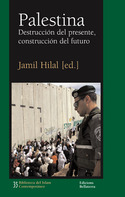 PALESTINA; DESTRUCCION DEL PRESENTE, CONSTRUCCION DEL FUTURO