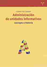 ADMINISTRACION DE UNIDADES INFORMATIVAS. CONCEPTO E HISTORIA