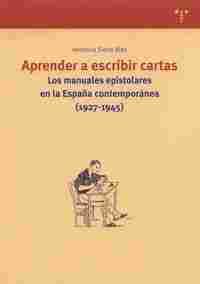 APRENDER A ESCRIBIR CARTAS: MANUALES EPISTOLARES ESPAÑA CONTEMPORANEA