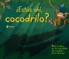 ¿ESTÁS AHÍ, COCODRILO?