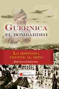 GUERNICA: EL BOMBARDEO. LA HISTORIA FRENTE AL MITO