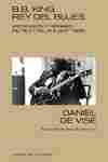 B. B. KING: REY DEL BLUES. ASCENSIÓN Y REINADO DE RILEY ŽBLUES BOYŽ KING