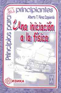 UNA INICIACIÓN A LA FÍSICA. PRINCIPIOS PARA PRINCIPIANTES