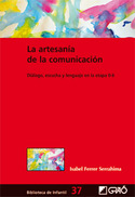 LA ARTESANIA DE LA COMUNICACION. DIALOGO, ESCUCHA Y LENGUAJE EN LA ETAPA 0-6
