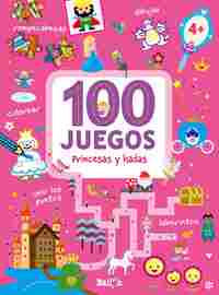 100 JUEGOS. PRINCESAS Y HADAS