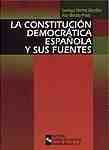 CONSTITUCION DEMOCRATICA ESPAÑOLA Y SUS FUENTES, LA
