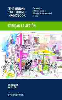 DIBUJAR LA ACCION (THE URBAN SKETCHING HANDBOOK)