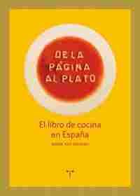 DE LA PAGINA AL PLATO. EL LIBRO DE COCINA EN ESPAÑA