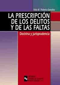 PRESCRIPCIÓN DE LOS DELITOS Y DE LAS FALTAS. DOCTRINA Y JURISPRUDENCIA