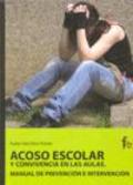 ACOSO ESCOLAR Y CONVIVENCIA EN LAS AULAS. MANUAL PREVENCION E INTERVEN