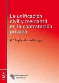 UNIFICACION CIVIL Y MERCANTIL EN LA CONTRATACION PRIVADA, LA