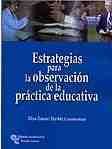 ESTRATEGIAS PARA LA OBSERVACION DE LA PRACTICA EDUCATIVA