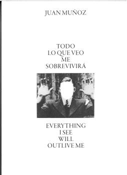TODO LO QUE VEO ME SOBREVIRIRÁ / EVERYTHING I SEE WILL OUTLIVE ME