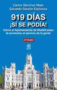 919 DIAS ¡ SI SE PODIA !. COMO EL AYUNTAMIENTO DE MADRID PUSO LA ECONOMIA AL SERVICIO DE LA GENTE