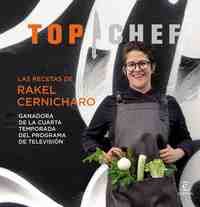 TOP CHEF. LAS RECETAS DE RAKEL CERNICHARO. GANADORA DE LA CUARTA TEMPORADA...