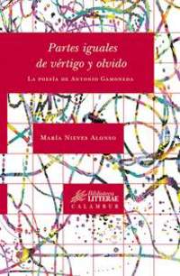 PARTES IGUALES DE VERTIDOS Y OLVIDO: LA POESIA DE ANTONIO GAMONEDA