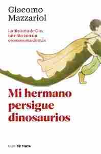 MI HERMANO PERSIGUE DINOSAURIOS                                                 LA HISTORIA DE GIO,