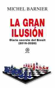 LA GRAN ILUSION. DIARIO SECRETO DEL BREXIT (2016-2020)