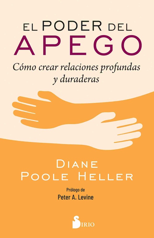 EL PODER DEL APEGO. CÓMO CREAR RELACIONES PROFUNDAS Y DURADERAS