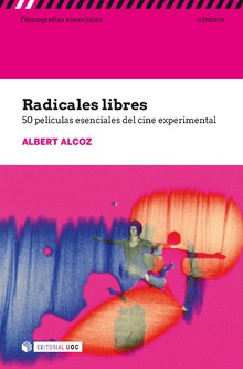 RADICALES LIBRES. 50 PELICULAS ESENCIALES DEL CINE EXPERIMENTAL                 50 PELÍCULAS ESENCIA