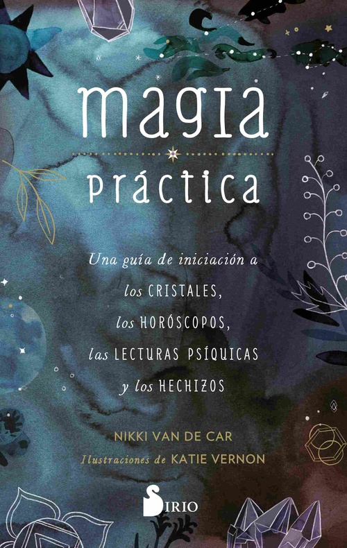 MAGIA PRÁCTICA. UNA GUÍA DE INICIACIÓN A LOS CRISTALES, A LOS HORÓSCOPOS, LAS LECTURAS PSÍQUICAS