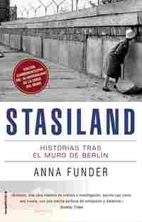 STASILAND. HISTORIAS TRAS EL MURO DE BERLÍN
