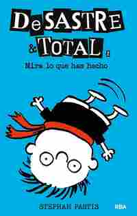 2. ¡MIRA LO QUE HAS HECHO!. DESASTRE & TOTAL
