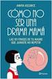 COMO NO SER UNA DRAMA MAMA