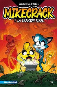 LAS PERRERÍAS DE MIKE 5. MIKECRACK Y LA TRAICIÓN FINAL