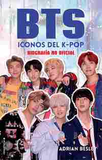 BTS. ICONOS DEL K-POP. BIOGRAFÍA NO OFICIAL