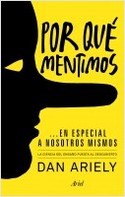 POR QUÉ MENTIMOS...ESPECIALMENTE A NOSOTROS MISMOS